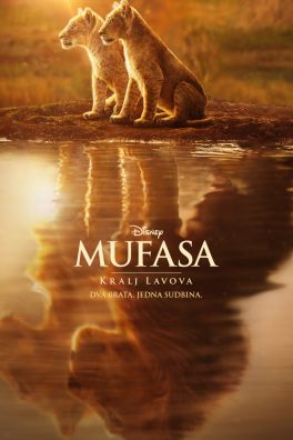 MUFASA : KRALJ LAVOVA / Mufasa : The Lion King